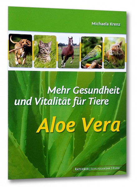 Aloe Vera - Mehr Gesundheit & Vitalität für Tiere [Broschüre]